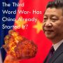 The Third World War-Has China already started it?