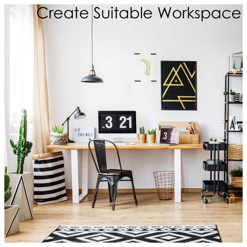 Create a suitable workspace at home