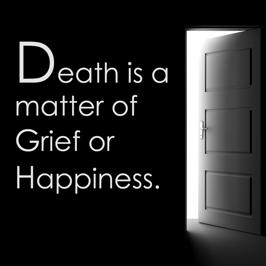 Death is a matter of grief and happiness