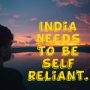 PM Modi’s speech-India needs to be self-reliant