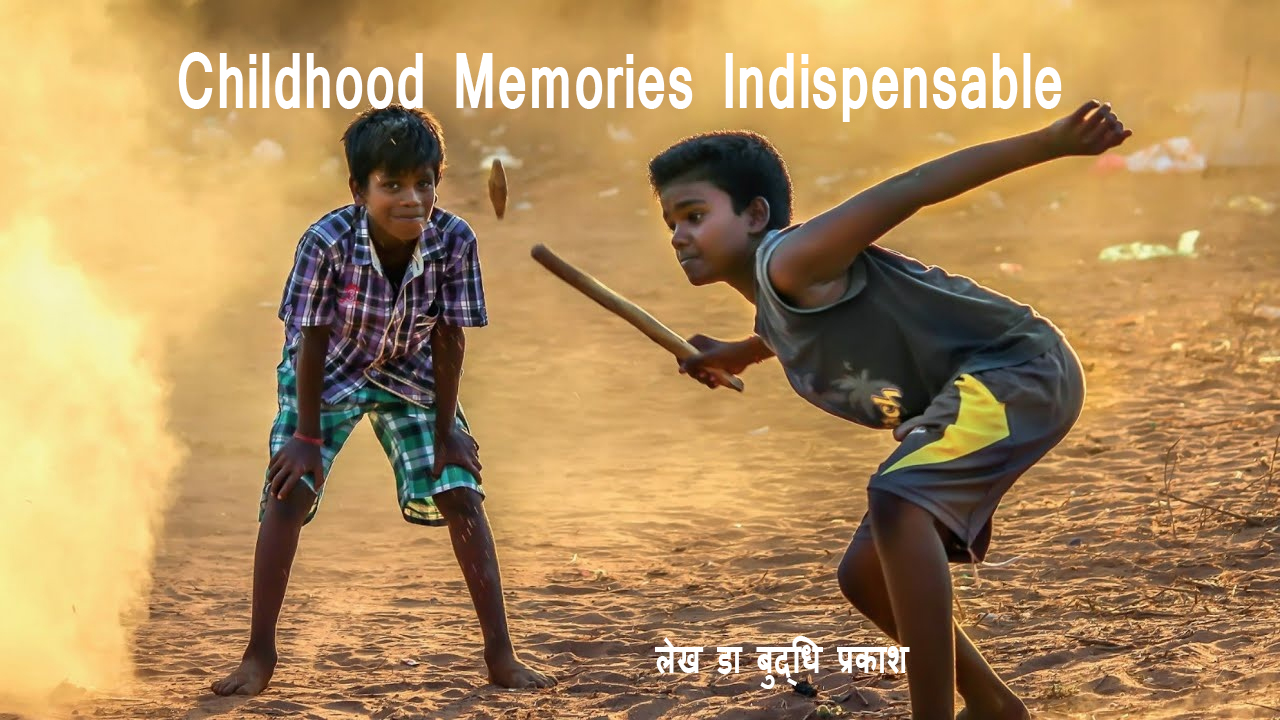 Childhood memories indispensable-DrBuddhi Prakash