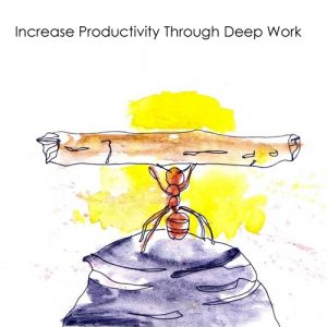 Increase productivity Deep work