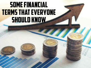SOME FINANCIAL TERMS WHICH WE SHOULD KNOW