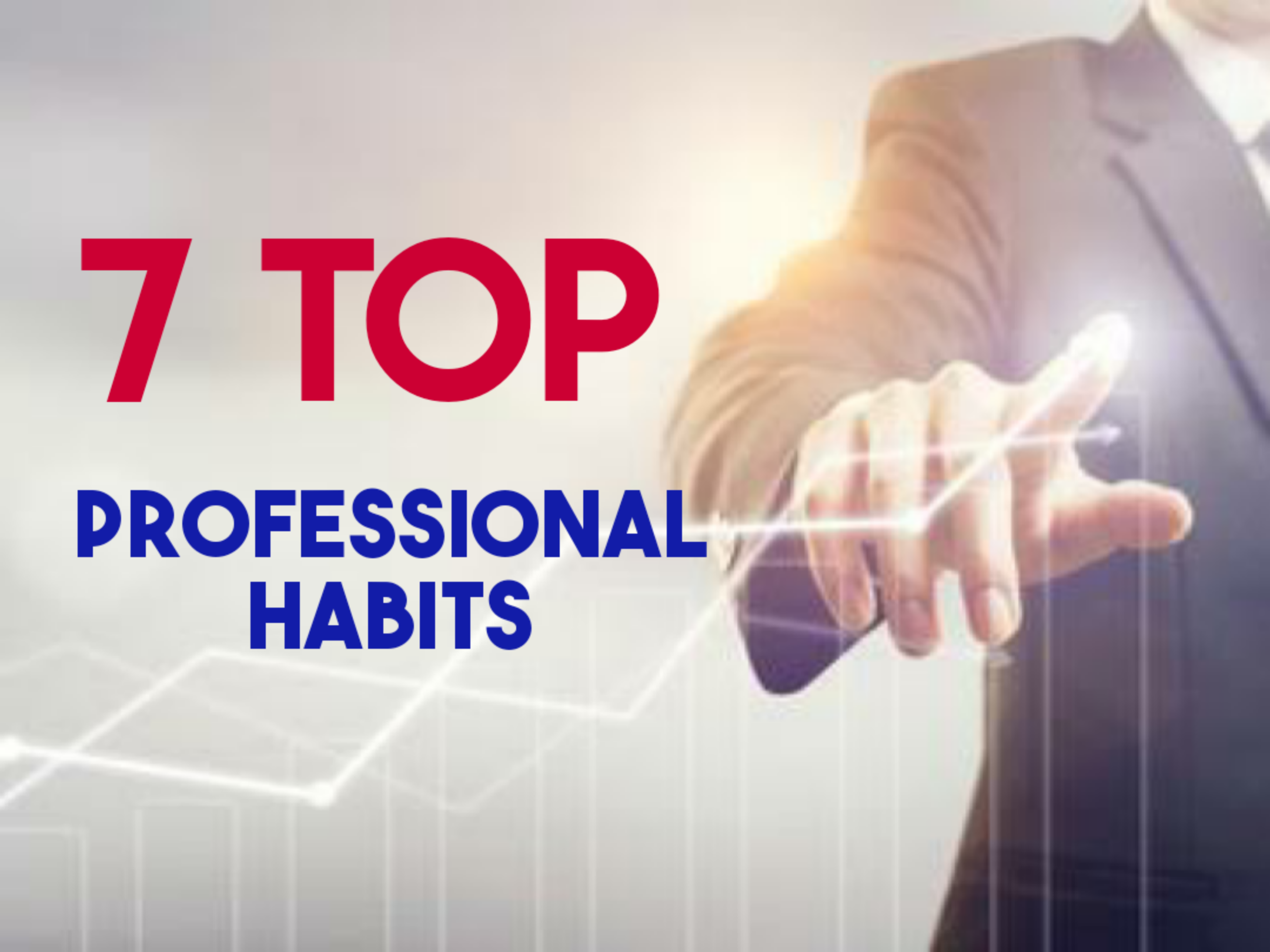 7 Top Professional Habits that Excels Your Career in Sales