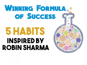 Winning Formula of Success – 5 Habits Inspired by Robin Sharma