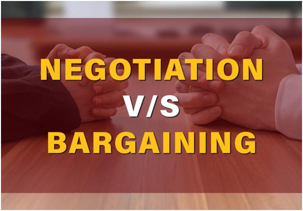 Alway understand difference between bargaining and negotiation