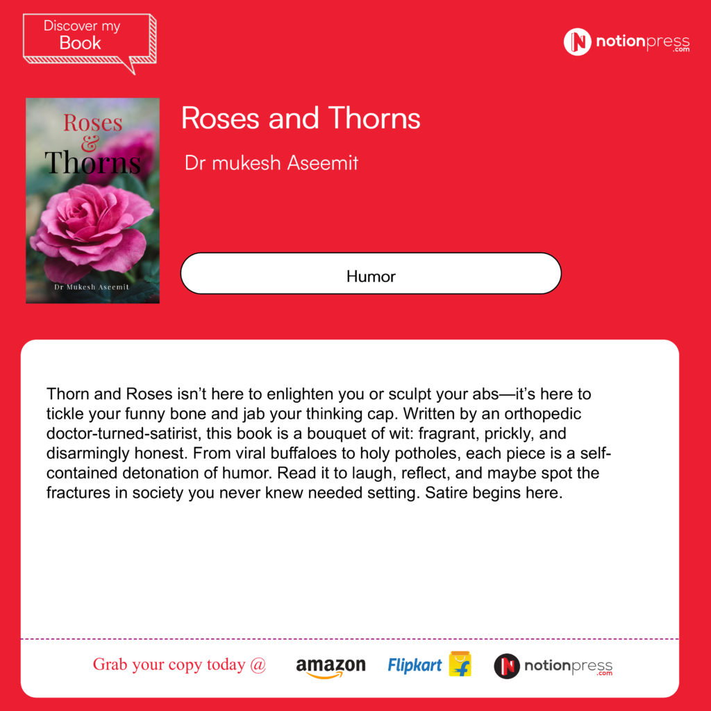 Author narrates his publishing journey from Hindi books "Narendra Modi Ka Nirman" and "Girne Mein Kya Harz Hai" to his English satire collection "Roses and Thorns", highlighting the experience of writing, translating, and self-publishing through Notion Press.