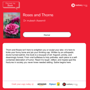 Author narrates his publishing journey from Hindi books "Narendra Modi Ka Nirman" and "Girne Mein Kya Harz Hai" to his English satire collection "Roses and Thorns", highlighting the experience of writing, translating, and self-publishing through Notion Press.